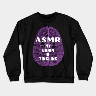 My brain is Tingling - ASMR Crewneck Sweatshirt